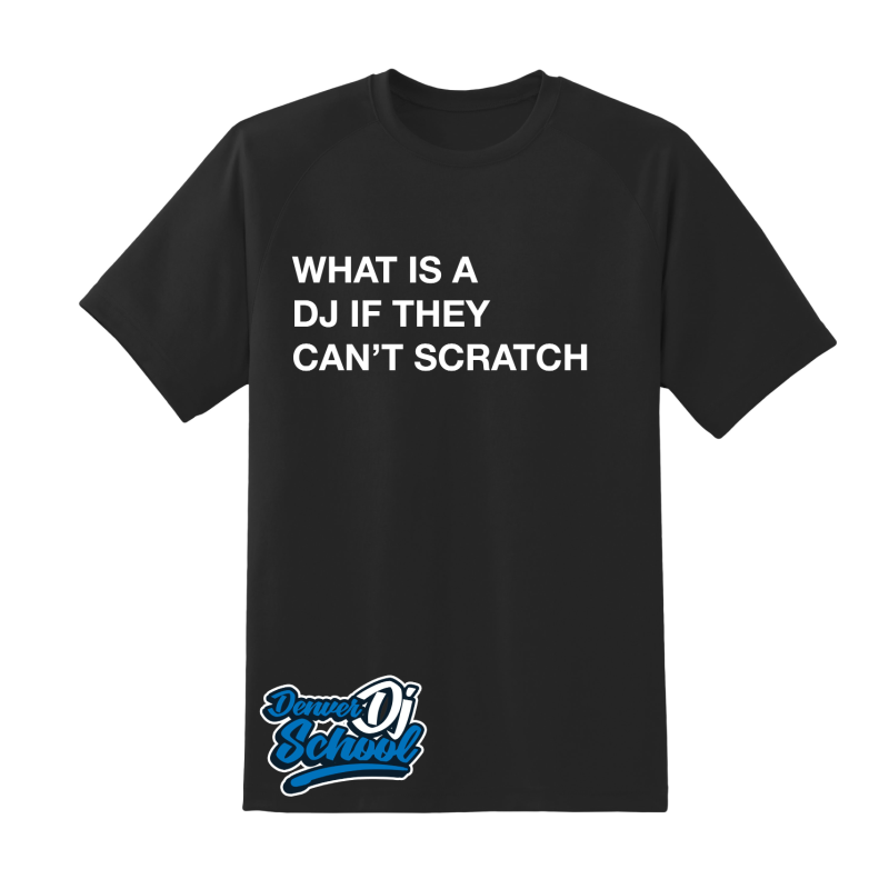 What is a DJ if They Can't Scratch Graphic Tee - Elevate Your Style | Denver DJ School
